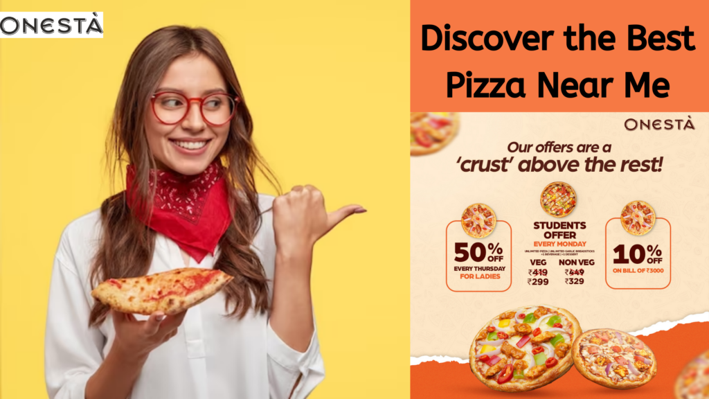 Best Pizza Near Me Discover the Flavour With Onesta